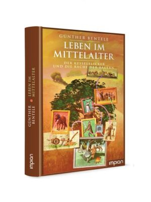 Kinderbuch - Leben im Mittelalter - Der Kesselflicker und die Rache der Bauern