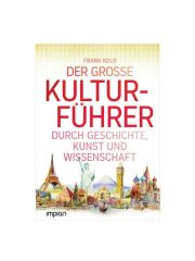 Der gro&szlig;e Kulturf&uuml;hrer durch Geschichte, Kunst und Wissenschaft